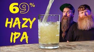 We Made The Worlds Strongest Hazy IPA 69%