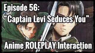 “Captain Levi Seduces You” Captain Levi X Listener ANIME ROLEPLAY INTERACTION