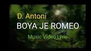 Boya Je Romeo Video Music Lirik - D. Antoni