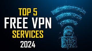 Top 5 Best FREE VPN Services 2024