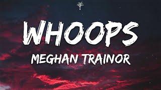 Meghan Trainor - Whoops Lyrics