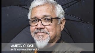 An Afternoon with Amitav Ghosh A Conversation on Climate Change Literature and Art