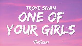 Troye Sivan - One of Your Girls Lyrics