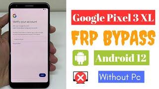 Latest Method Google Pixel 3 3A 3XL FRP Bypass Without Pc Android 12  Remove Google Account