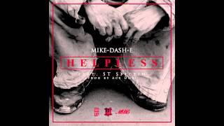 Mike-Dash-E Helpless ft ST Spittin Prod. by Ace Doe