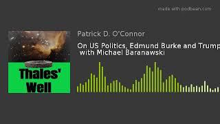 On US Politics Edmund Burke and Trump  with Michael Baranawski