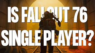 Is Fallout 76 Single Player?  How to Play Fallout 76 Solo