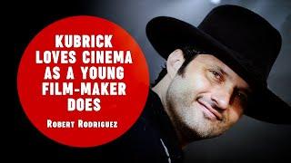 Robert Rodriguez on Kubrick