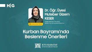 Dr. Öğr. Üyesi Muteber Gizem Keser - Kurban Bayramında Beslenme Önerileri