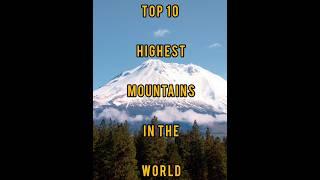 TOP 10 HIGHEST MOUNTAINS IN THE WORLD#shortvideo #shorts#youtubeshorts