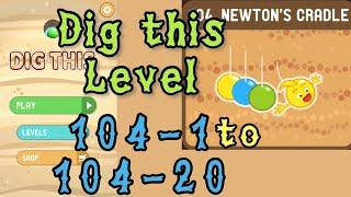 Dig this Level 104-1 to 104-20  Newtons cradle  Chapter 104 level 1-20 Solution Walkthrough