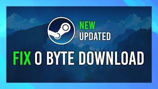 Fix 0 Byte Download  UPDATED  Downloads wont start Fix  Steam Full Guide