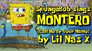 SpongeBob sings MONTERO Call Me By Your Name by Lil Nas X