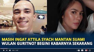 Masih Ingat Attila Syach Mantan Suami Wulan Guritno? Begini Kabarnya Sekarang