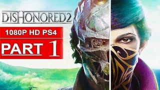 DISHONORED 2 Gameplay Walkthrough Part 1 FIRST 2 HOURS 1080p HD PS4 - No Commentary