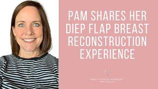 Pam Shares Her DIEP Flap Breast Reconstruction Surgery Experience