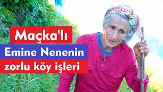 Maçkalı Emine nenenin zorlu köy işleri 2- Bölüm