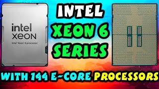 Intels Xeon 6 Series With 144 E Core Processors - Can Intel Become The King Once Again?