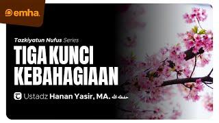  LIVE TIGA KUNCI KEBAHAGIAAN  Tazkiyatun Nufus  Ustadz Hanan Yasir MA