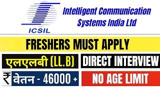 ICSIL LEGAL VACANCY IN DELHI  ICSIL LEGAL RECRUITMENT FOR FRESHERS  LAW OFFICER VACANCY  LLB JOB