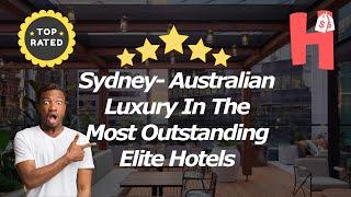 Luxury hotels in Sydney Australian Luxury In The Most Outstanding Elite Hotels