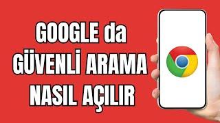 Google Güvenli Arama Kilidi Nasıl Açılır 2024 - Google Chrome Güvenli Arama Açma