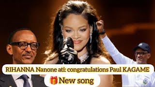  RIHANNA Nanone ati congratulations Paul KAGAMEcelebrate song #foryou #duet #rwanda #trending