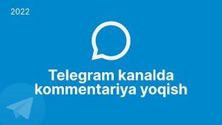 Telegram kanalda komment yoqish  Telegram kanalda izoh qoshish