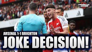 ARSENAL 1-1 BRIGHTON THATS A JOKE OF A DECISION