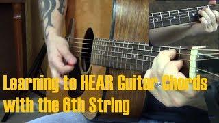 Learning to HEAR Guitar Chords with the 6th String  GuitarZoom.com  Steve Stine