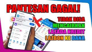 Mencairkan LazBon ke Dana Gagal Terus  Lazada Kredit Tidak Bisa Dicairkan ke Dana e-Wallet