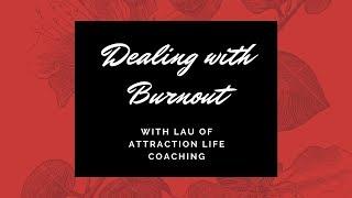 Dealing with Burnout - Lau of Attraction Life Coaching Podcast