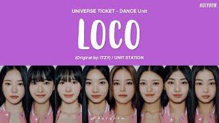 LYRICS가사 Universe Ticket DANCE UNIT - LOCO Original by ITZY • huiyoon