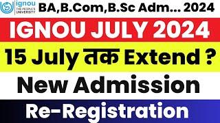 Very Important IGNOU JULY 2024 Re Registration & Admission Last Date Extend होगा ? 15 JULY 2024
