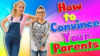 HOW TO CONVINCE YOUR PARENTS
