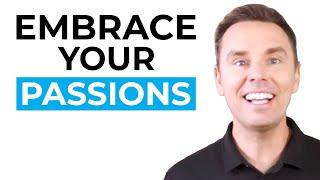 How to Embrace Your Passions