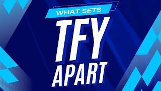 WHAT SETS TFY APART?