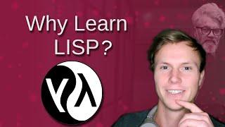 Why You Should Learn Lisp In 2024