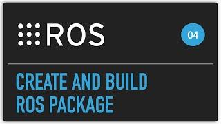 ROS tutorial #04 Create and build ROS package