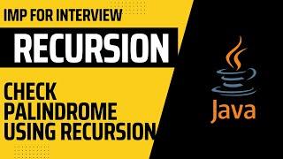 Java Recursion Check if the given String is Palindrome using Recursion