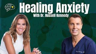 How To Heal Anxiety W Dr Russell Kennedy