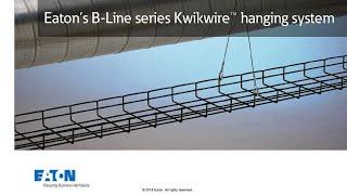 Eatons B-Line series Kwikwire hanging system