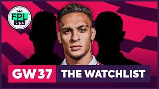 FPL GW37 THE WATCHLIST  Antony Differential?  Double Gameweek 37  Fantasy Premier League Tips