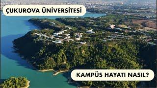 NEDEN ÇUKUROVA ÜNİVERSİTESİ? KAMPÜSTE NELER VAR?