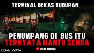 SEREM  Penumpang Di Dalam Itu Hantu Semua - Ternyata Terminal Itu Bekas Kuburan - Kisah Nyata