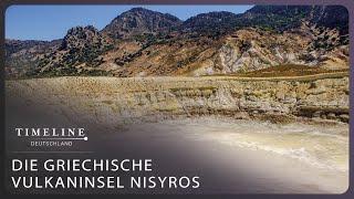 Gefährliche Schönheit Die Vulkaninsel Nisyros  Timeline Deutschland