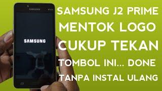 MENGATASI SAMSUNG J2 PRIME MENTOK LOGO GALAXY J2 PRIME MENTOK LOGO SAMSUNG TANPA INSTAL ULANG