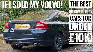 What if I sold my Volvo? - Best Quirky Luxury Cars for Under £10K