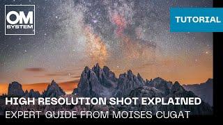 High Resolution Shot Explained  Expert Guide From OM SYSTEM Ambassador Moises Cugat