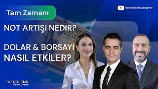 Not Artışı Nedir? Dolar ve Borsayı Nasıl Etkiler? Artunç Kocabalkan Gökhan Işıl Berna Süslü